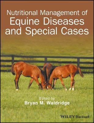 Bryan M. Waldridge - Nutritional Management of Equine Diseases and Special Cases - 9781119191872 - V9781119191872