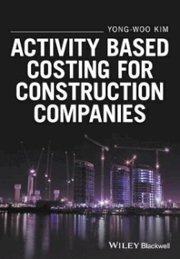 Yong-Woo Kim - Activity Based Costing for Construction Companies - 9781119194675 - V9781119194675