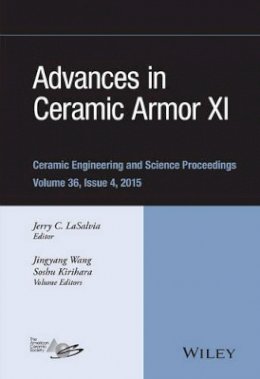 Jerry C. Lasalvia (Ed.) - Advances in Ceramic Armor XI, Volume 36, Issue 4 - 9781119211532 - V9781119211532