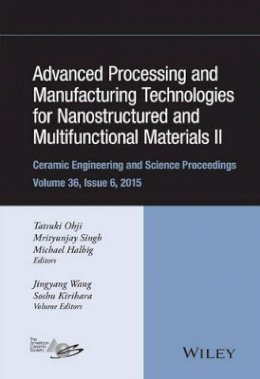 Tatsuki Ohji (Ed.) - Advanced Processing and Manufacturing Technologies for Nanostructured and Multifunctional Materials II, Volume 36, Issue 6 - 9781119211655 - V9781119211655