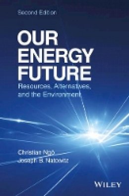 Christian Ngo - Our Energy Future: Resources, Alternatives and the Environment - 9781119213369 - V9781119213369