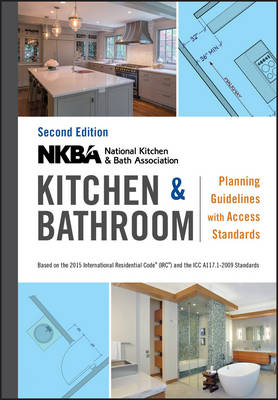 Nkba (National Kitchen & Bath Association) - NKBA Kitchen and Bathroom Planning Guidelines with Access Standards - 9781119216001 - V9781119216001