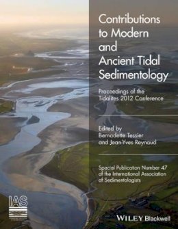 Bernadette Tessier - Contributions to Modern and Ancient Tidal Sedimentology: Proceedings of the Tidalites 2012 Conference - 9781119218371 - V9781119218371