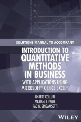 Bharat Kolluri - Solutions Manual to Accompany Introduction to Quantitative Methods in Business: with Applications Using Microsoft Office Excel - 9781119221029 - V9781119221029