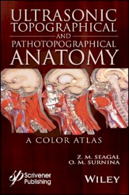 Z. M. Seagal - Ultrasonic Topographical and Pathotopographical Anatomy: A Color Atlas - 9781119223573 - V9781119223573