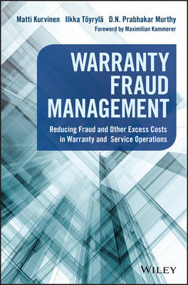 Matti Kurvinen - Warranty Fraud Management: Reducing Fraud and Other Excess Costs in Warranty and Service Operations - 9781119223887 - V9781119223887