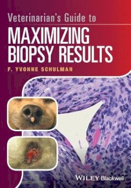 F. Yvonne Schulman - Veterinarian´s Guide to Maximizing Biopsy Results - 9781119226260 - V9781119226260