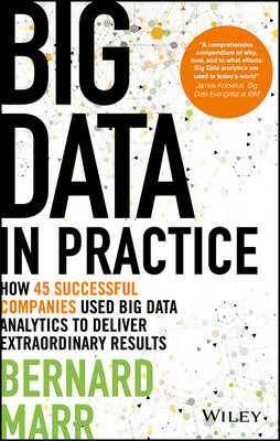 Bernard Marr - Big Data in Practice: How 45 Successful Companies Used Big Data Analytics to Deliver Extraordinary Results - 9781119231387 - V9781119231387