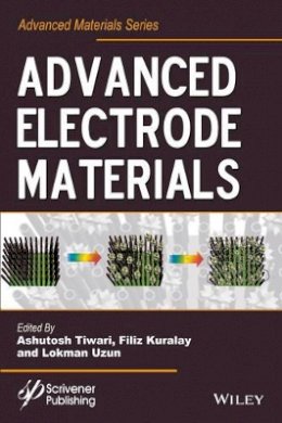 Ashutosh Tiwari (Ed.) - Advanced Electrode Materials - 9781119242529 - V9781119242529