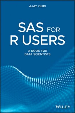 Ajay Ohri - SAS for R Users: A Book for Data Scientists - 9781119256410 - V9781119256410