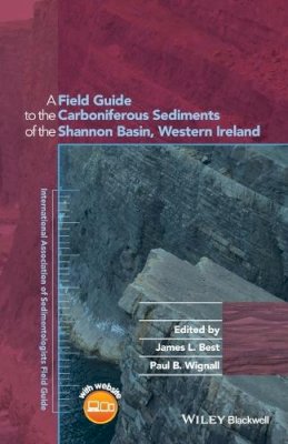 . Ed(S): Best, James L.; Wignall, Paul B. - Field Guide to the Carboniferous Sediments of the Shannon Basin, Western Ireland - 9781119257127 - V9781119257127