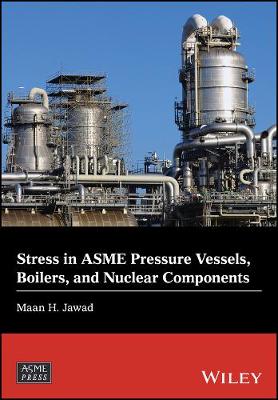 Maan H. Jawad - Stress in ASME Pressure Vessels, Boilers, and Nuclear Components - 9781119259282 - V9781119259282