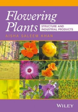Aisha S. Khan - Flowering Plants: Structure and Industrial Products - 9781119262770 - V9781119262770
