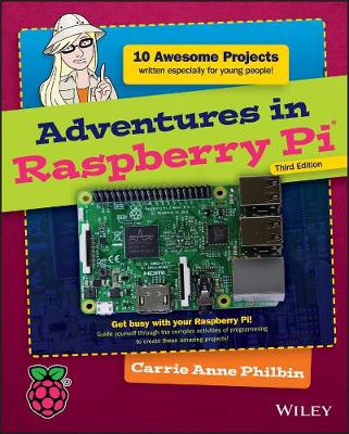 Carrie Anne Philbin - Adventures in Raspberry Pi - 9781119269069 - V9781119269069