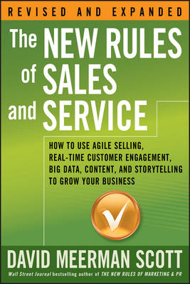David Meerman Scott - The New Rules of Sales and Service: How to Use Agile Selling, Real-Time Customer Engagement, Big Data, Content, and Storytelling to Grow Your Business - 9781119272427 - V9781119272427