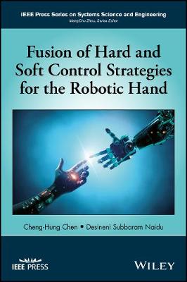 Cheng-Hung Chen - Fusion of Hard and Soft Control Strategies for the Robotic Hand - 9781119273592 - V9781119273592