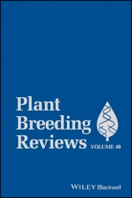 Jules Janick (Ed.) - Plant Breeding Reviews, Volume 40 - 9781119279686 - V9781119279686