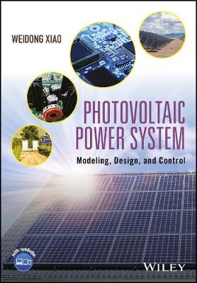 Weidong Xiao - Photovoltaic Power System: Modeling, Design, and Control - 9781119280347 - V9781119280347