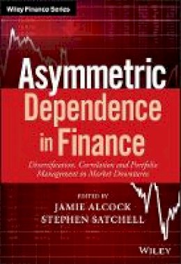 Jamie Alcock - Asymmetric Dependence in Finance: Diversification, Correlation and Portfolio Management in Market Downturns - 9781119289012 - V9781119289012 Jamie Alcock - Asymmetric Dependence in Finance: Diversification, Correlation and Portfolio Management in Market Downturns - 9781119289012 - V9781119289012