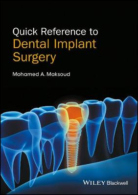 Mohamed A. Maksoud - Quick Reference to Dental Implant Surgery - 9781119290124 - V9781119290124