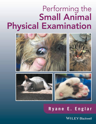 Ryane E. Englar - Performing the Small Animal Physical Examination - 9781119295303 - V9781119295303
