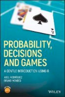 Abel Rodriguez - Probability, Decisions and Games: A Gentle Introduction using R - 9781119302605 - V9781119302605
