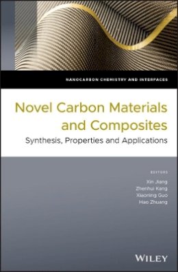 Xin Jiang - Novel Carbon Materials and Composites: Synthesis, Properties and Applications - 9781119313397 - V9781119313397