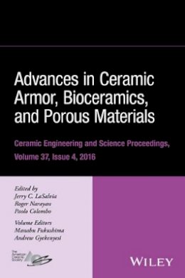 Jerry C. Lasalvia (Ed.) - Advances in Ceramic Armor, Bioceramics, and Porous Materials, Volume 37, Issue 4 - 9781119320241 - V9781119320241