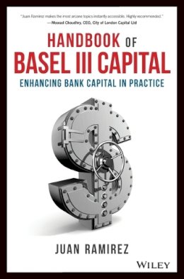 Juan Ramirez - Handbook of Basel III Capital: Enhancing Bank Capital in Practice - 9781119330820 - V9781119330820