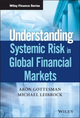 Aron Gottesman - Understanding Systemic Risk in Global Financial Markets - 9781119348504 - V9781119348504