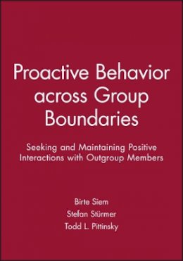 Birte Siem - Proactive Behavior across Group Boundaries: Seeking and Maintaining Positive Interactions with Outgroup Members - 9781119364023 - V9781119364023