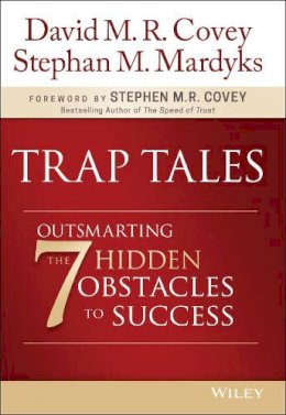 David M. R. Covey - Trap Tales: Outsmarting the 7 Hidden Obstacles to Success - 9781119365891 - V9781119365891