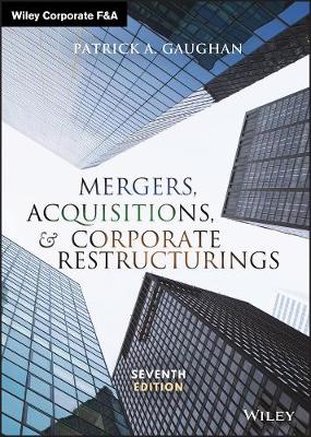Patrick A. Gaughan - Mergers, Acquisitions, and Corporate Restructurings - 9781119380764 - V9781119380764
