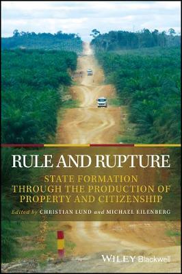 Christian Lund - Rule and Rupture: State Formation Through the Production of Property and Citizenship - 9781119384731 - V9781119384731