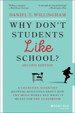 Daniel T. Willingham - Why Don´t Students Like School?: A Cognitive Scientist Answers Questions About How the Mind Works and What It Means for the Classroom - 9781119715665 - V9781119715665 Daniel T. Willingham - Why Don´t Students Like School?: A Cognitive Scientist Answers Questions About How the Mind Works and What It Means for the Classroom - 9781119715665 - V9781119715665