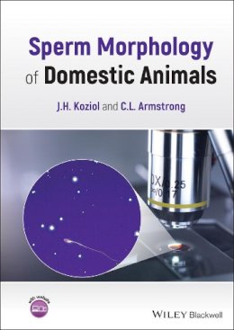 J. H. Koziol - Sperm Morphology of Domestic Animals - 9781119769767 - V9781119769767 J. H. Koziol - Sperm Morphology of Domestic Animals - 9781119769767 - V9781119769767