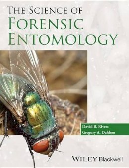 David B. Rivers - The Science of Forensic Entomology - 9781119940364 - V9781119940364