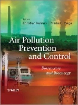 Christian Kennes (Ed.) - Air Pollution Prevention and Control: Bioreactors and Bioenergy - 9781119943310 - V9781119943310