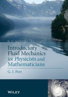 G. J. Pert - Introductory Fluid Mechanics for Physicists and Mathematicians - 9781119944850 - V9781119944850 G. J. Pert - Introductory Fluid Mechanics for Physicists and Mathematicians - 9781119944850 - V9781119944850