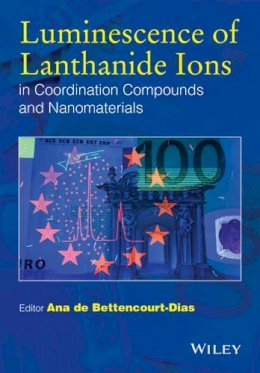 Ana . Ed(S): De Bettencourt-Dias - Luminescence of Lanthanide Ions in Coordination Compounds and Nanomaterials - 9781119950837 - V9781119950837