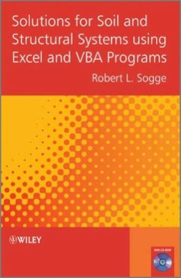 Robert Sogge - Solutions for Soil and Structural Systems Using Excel and VBA Programs - 9781119951551 - V9781119951551