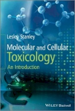 Lesley Stanley - Molecular and Cellular Toxicology: An Introduction - 9781119952060 - V9781119952060