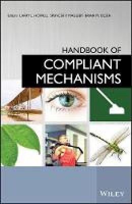 Larry L. Howell (Ed.) - Handbook of Compliant Mechanisms - 9781119953456 - V9781119953456
