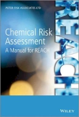 Peter Fisk - Chemical Risk Assessment: A Manual for REACH - 9781119953685 - V9781119953685