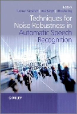 Tuomas Virtanen - Techniques for Noise Robustness in Automatic Speech Recognition - 9781119970880 - V9781119970880
