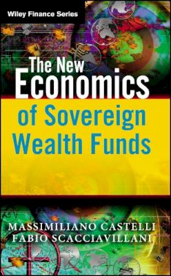 Massimiliano Castelli - The New Economics of Sovereign Wealth Funds - 9781119971924 - V9781119971924