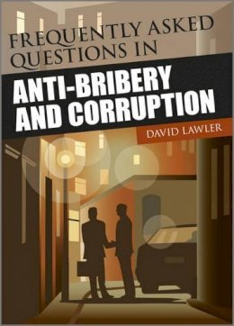 David Lawler - Frequently Asked Questions in Anti-Bribery and Corruption - 9781119971979 - V9781119971979
