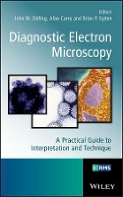 John Stirling - Diagnostic Electron Microscopy: A Practical Guide to Interpretation and Technique - 9781119973997 - V9781119973997