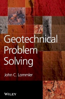 John C. Lommler - Geotechnical Problem Solving - 9781119992974 - V9781119992974