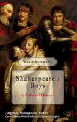 K. Knowles - Shakespeare´s Boys: A Cultural History - 9781137005366 - V9781137005366